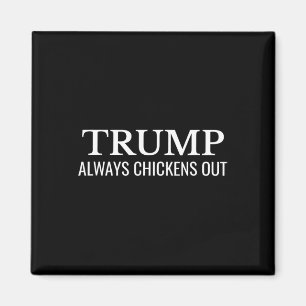 Trump Always Chickens Out – Funny Political Taco  Magnet