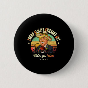 Trump Always Chickens Out Funny Trump T.a.c.o 6 Cm Round Badge