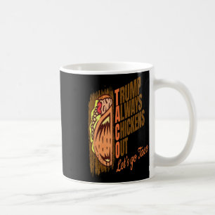 Trump Always Chickens Out Funny Trump Taco Coffee Mug