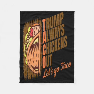 Trump Always Chickens Out Funny Trump Taco Fleece Blanket