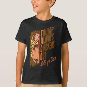 Trump Always Chickens Out Funny Trump Taco T-Shirt