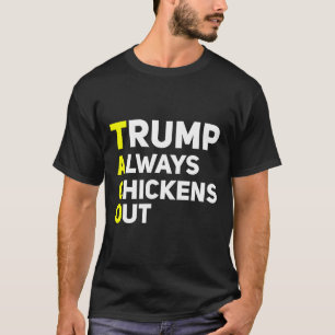 Trump Always Chickens Out Funny Trump Tariff Joke  T-Shirt