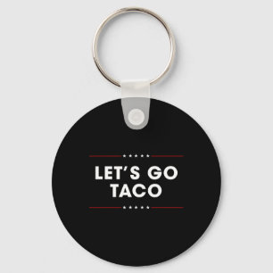 Trump Always Chickens Out Let's Go Taco Funny 10  Key Ring