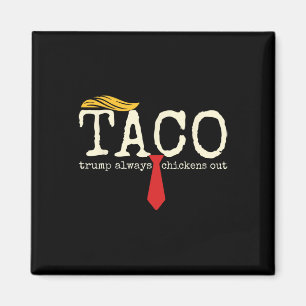 Trump Always Chickens Out Let's Go Taco Funny 13 Magnet