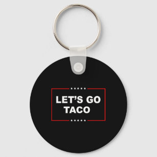 Trump Always Chickens Out Let's Go Taco Funny _1  Key Ring