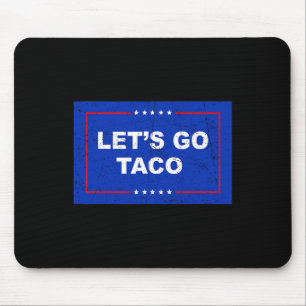 Trump Always Chickens Out Let's Go Taco Funny 1 Mouse Pad