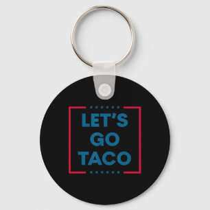 Trump Always Chickens Out Let's Go Taco Funny 2  Key Ring