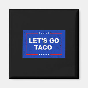 Trump Always Chickens Out Let's Go Taco Funny _2  Magnet