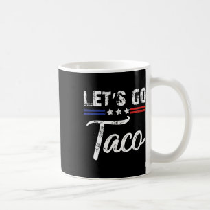 Trump Always Chickens Out Let's Go Taco Funny 3  Coffee Mug