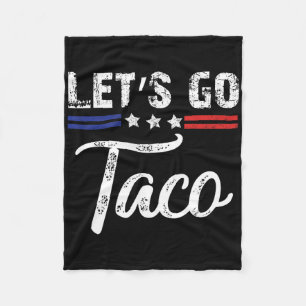 Trump Always Chickens Out Let's Go Taco Funny 4 Fleece Blanket