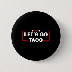 Trump Always Chickens Out Let's Go Taco Funny 4th  6 Cm Round Badge