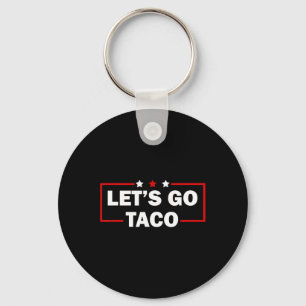 Trump Always Chickens Out Let's Go Taco Funny 4th  Key Ring