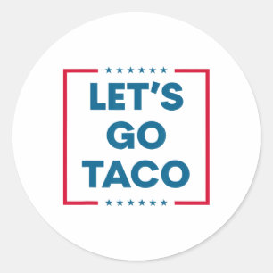 Trump Always Chickens Out Let's Go Taco Funny 5 Classic Round Sticker