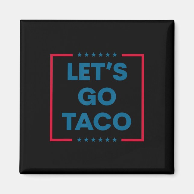 Trump Always Chickens Out Let's Go Taco Funny 5  Magnet (Front)