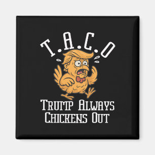 Trump Always Chickens Out Let's Go Taco Funny 8  Magnet