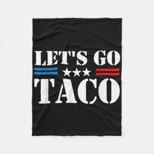 Trump Always Chickens Out Let's Go Taco Funny  Fleece Blanket