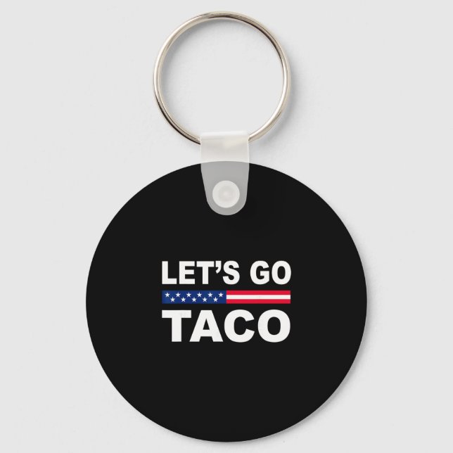 Trump Always Chickens Out Let's Go Taco Funny  Key Ring (Front)