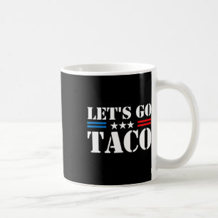 Trump Always Chickens Out Let's Go Taco Funny Meme Coffee Mug