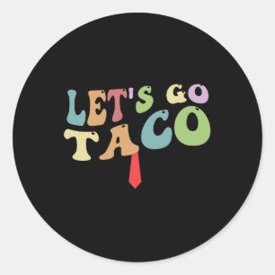 Trump Always Chickens Out Let's Go Taco Funny Retr Classic Round Sticker
