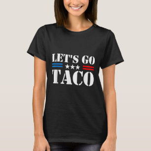 Trump Always Chickens Out Let's Go Taco Funny T-Shirt