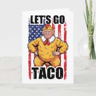 Trump Always Chickens Out Let's Go Taco Funny Taco Card