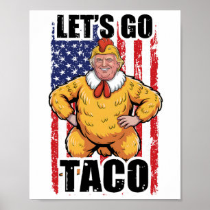 Trump Always Chickens Out Let's Go Taco Funny Taco Poster