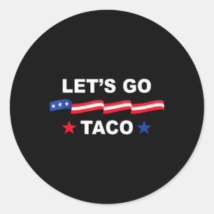 Trump Always Chickens Out Let's Go Taco Funny Tee Classic Round Sticker
