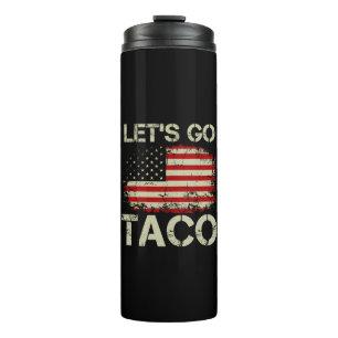 Trump Always Chickens Out Let's Go Taco Thermal Tumbler