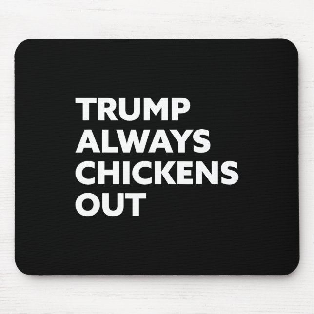 Trump Always Chickens Out - Taco 1  Mouse Pad (Front)