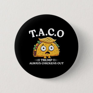 Trump Always Chickens Out Taco Funny Taco Trump Sh 6 Cm Round Badge