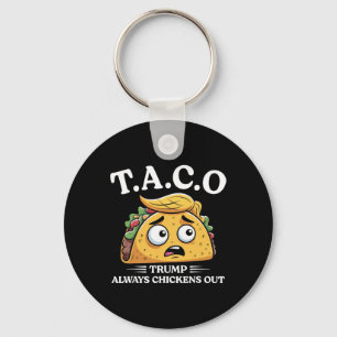 Trump Always Chickens Out Taco Funny Taco Trump Sh Key Ring