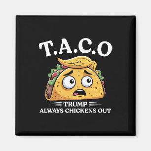 Trump Always Chickens Out Taco Funny Taco Trump Sh Magnet