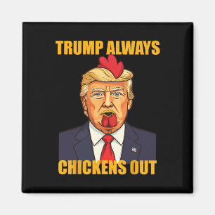 Trump Always Chickens Out Taco Funny Trump Chicken Magnet