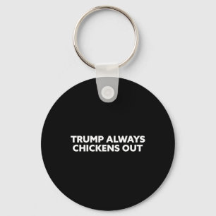 Trump Always Chickens Out - Taco  Key Ring