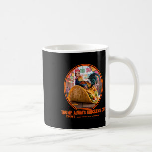 Trump Always Chickens Out -taco Shop Coffee Mug