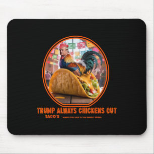Trump Always Chickens Out -taco Shop  Mouse Pad