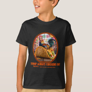 Trump Always Chickens Out -taco Shop T-Shirt