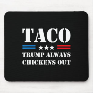 Trump Always Chickens Out Taco Trade Funny Meme 1  Mouse Pad