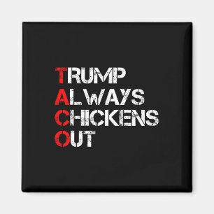 Trump Always Chickens Out Taco Trade Funny Meme 3  Magnet