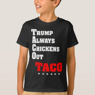 Trump Always Chickens Out Taco Trade Funny Meme 3 T-Shirt