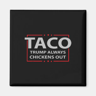Trump Always Chickens Out Taco Trade Funny Meme 4  Magnet
