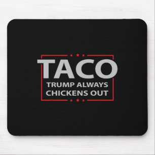Trump Always Chickens Out Taco Trade Funny Meme 4 Mouse Pad