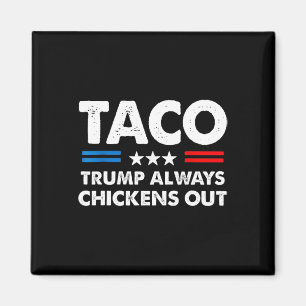 Trump Always Chickens Out Taco Trade Funny Meme 5  Magnet