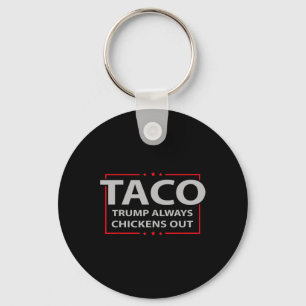 Trump Always Chickens Out Taco Trade Funny Meme 6 Key Ring
