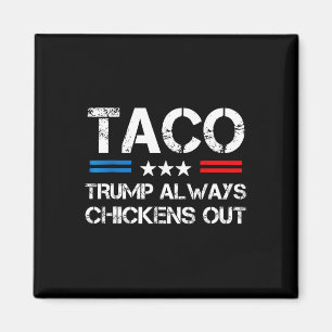 Trump Always Chickens Out Taco Trade Funny Meme 6  Magnet