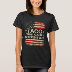 Trump Always Chickens Out Taco Trade Funny Meme 9 T-Shirt