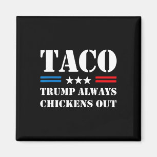 Trump Always Chickens Out Taco Trade Funny Meme  Magnet