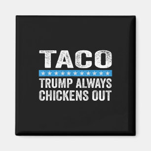 Trump Always Chickens Out Taco Trade Funny Meme  Magnet
