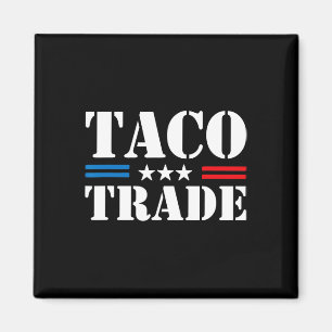 Trump Always Chickens Out Taco Trade Funny Meme  Magnet