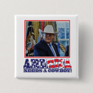 Trump - America Needs a Cowboy 15 Cm Square Badge
